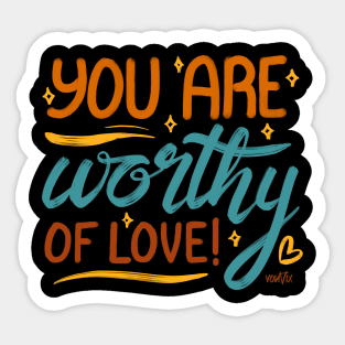 You Are Worthy of Love Sticker